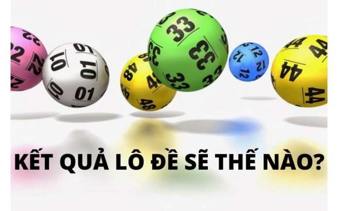 Kết quả lô đề sẽ như thế nào?